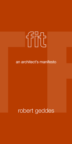 Oculus Quick Take: “FIT: An Architect’s Manifesto”