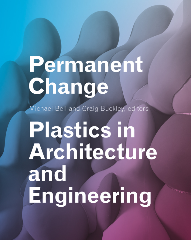 Oculus Quick Take: “Permanent Change: Plastics in Architecture and Engineering”
