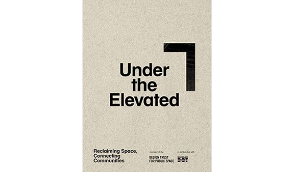 Oculus Book Review: Under the Elevated: Reclaiming Space, Connecting Communities