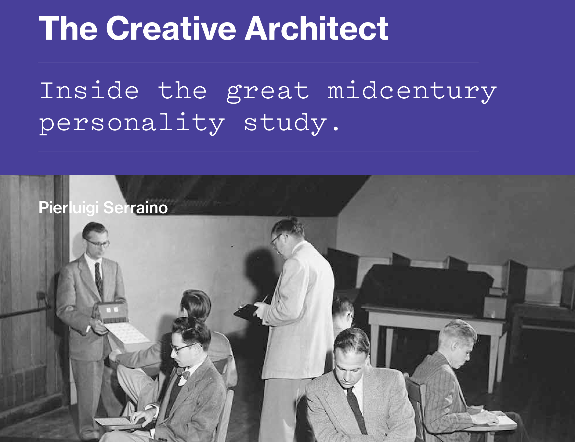 Oculus Quick-Take: The Creative Architect: Inside the great midcentury personality study